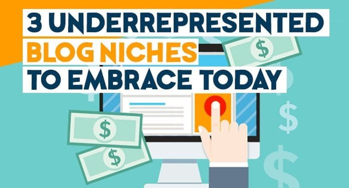 3 Underrepresented Blog Niches